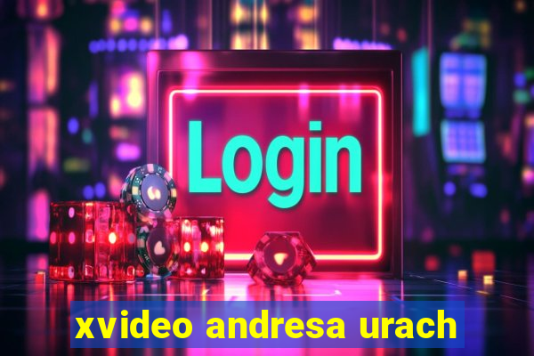 xvideo andresa urach